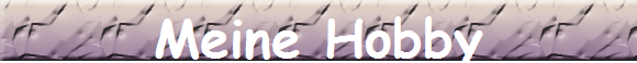 Meine Hobby