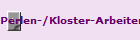 Perlen-/Kloster-Arbeiten
