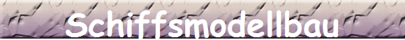 Schiffsmodellbau