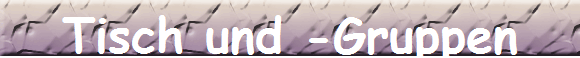 Tisch und -Gruppen